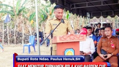 Bupati Rote Ndao Berharap Turnamen NasDem Cup Berkelanjutan Sebagai Wadah Pembinaan Bakat