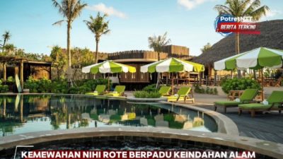 Kemewahan NIHI Rote Berpadu Keindahan Alam Jadi Pengalaman yang Membekas di Hati Wisatawan